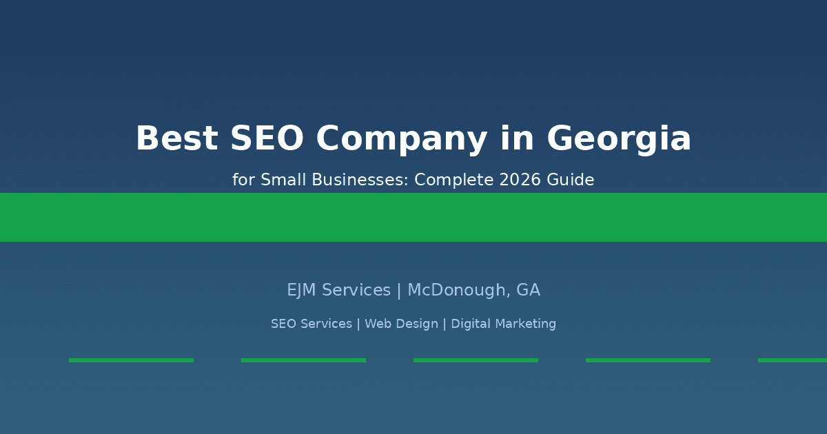 Best SEO Company in Georgia for Small Businesses - Complete 2026 Guide by EJM Services